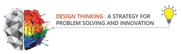 Design Thinking : A Strategy for Problem Solving and Innovation